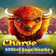 600bet paga mesmo